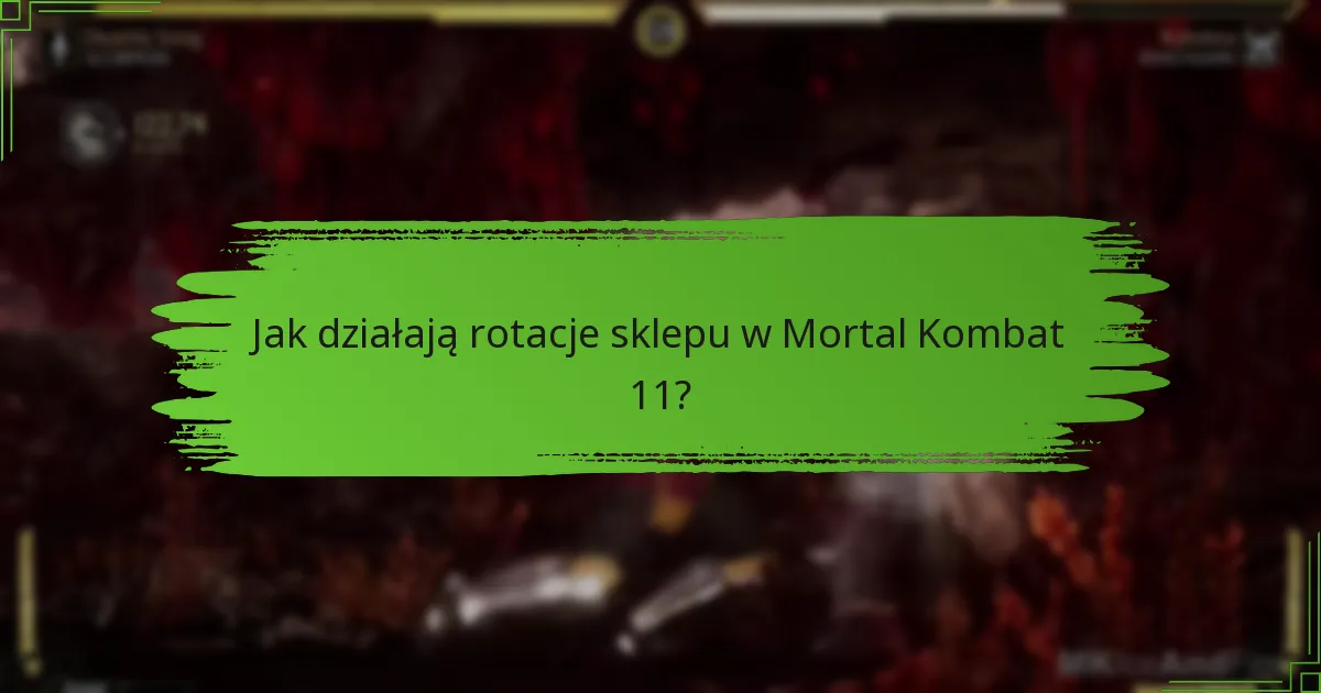 Jak działają rotacje sklepu w Mortal Kombat 11?