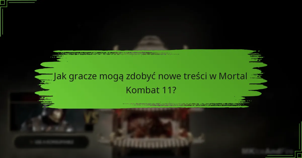 Jakie nowe treści są wydawane dla Mortal Kombat 11?