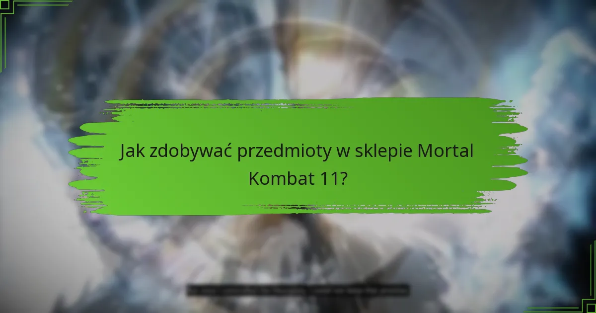 Jakie strategie mogą zoptymalizować nawigację po sklepie w Mortal Kombat 11?