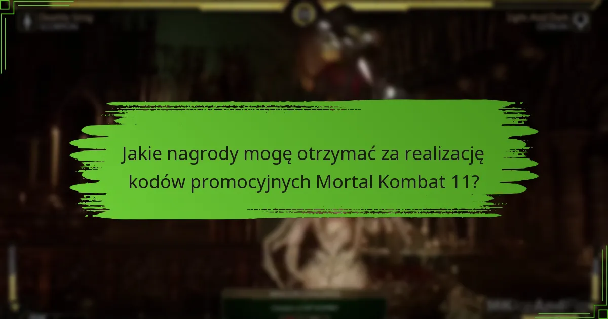 Jakie nagrody mogę otrzymać za realizację kodów promocyjnych Mortal Kombat 11?