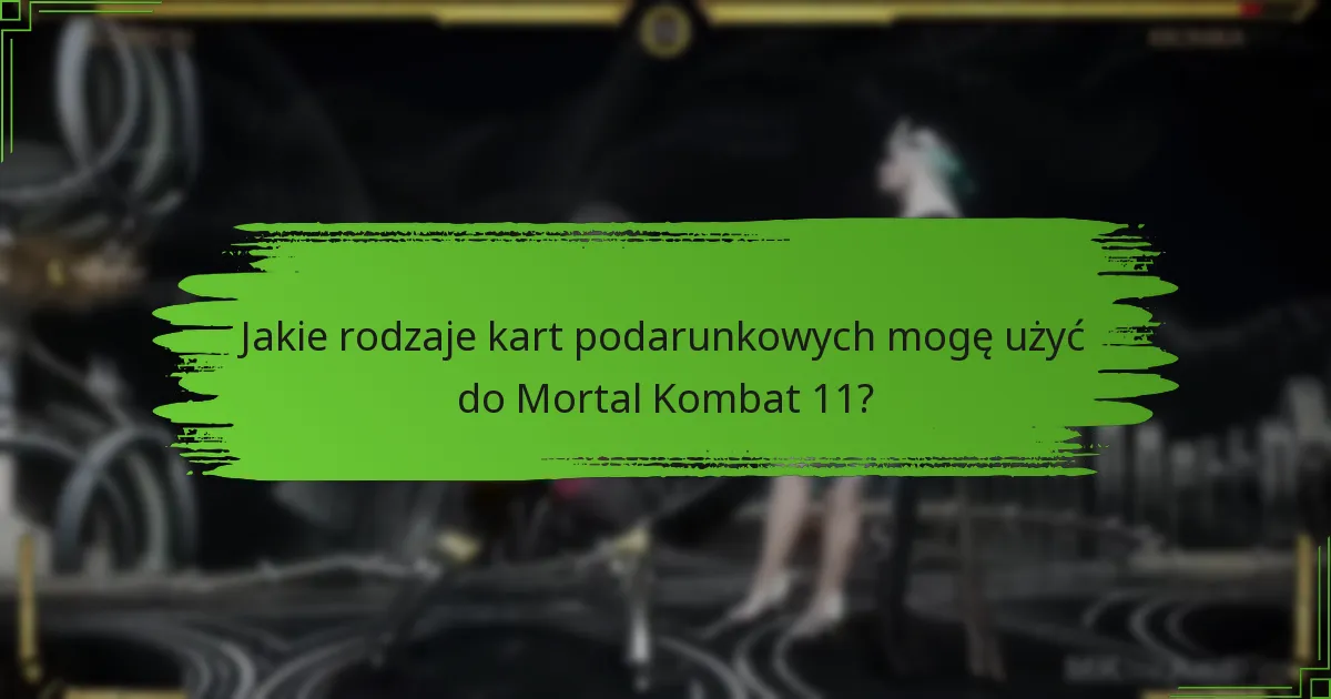 Kiedy karty podarunkowe do Mortal Kombat 11 wygasają?