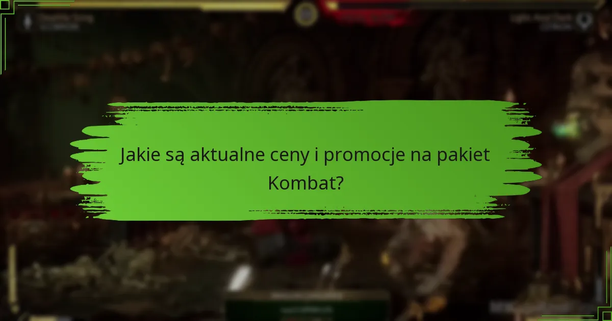 Jakie są aktualne ceny i promocje na pakiet Kombat?