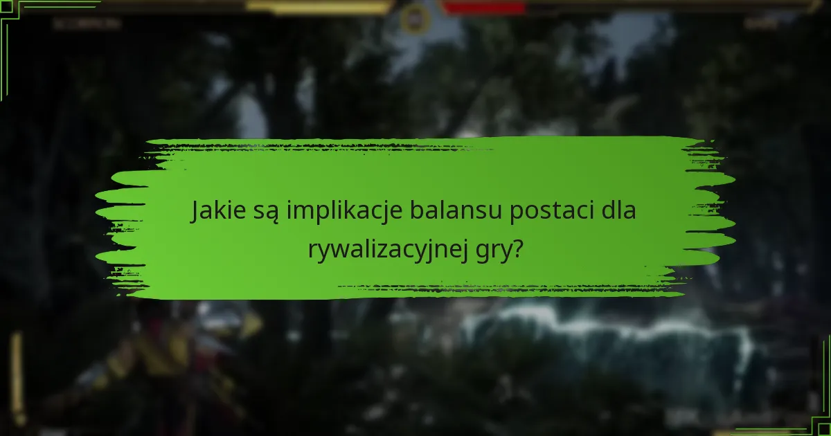 Jakie są implikacje balansu postaci dla rywalizacyjnej gry?