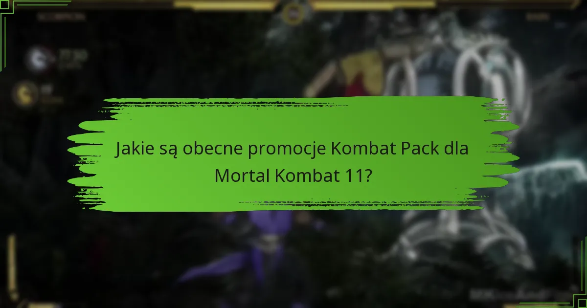 Jakie treści ograniczone czasowo są zawarte w Kombat Pack?