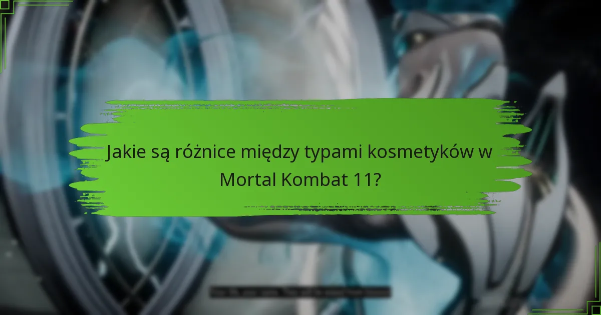 Jakie są różnice między typami kosmetyków w Mortal Kombat 11?